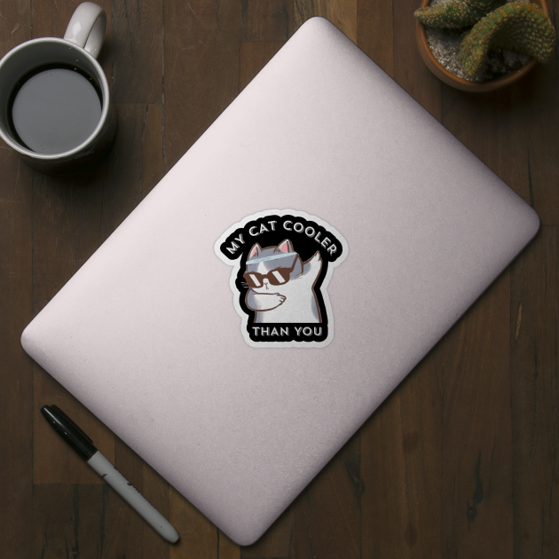 My-Cat-Cooler-Than-You by Creatifly Graphic Tees